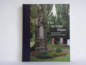 Bild des Verkufers fr ber das Leben hinaus. Ein Spaziergang ber Hannovers Friedhfe zum Verkauf von Celler Versandantiquariat