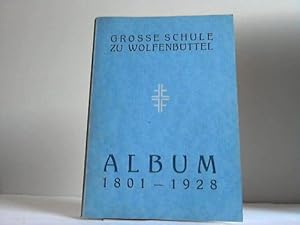 Bild des Verkufers fr Album der Staatlichen Groen Schule (ehemals Gymnasium) zu Wolfenbttel 1801- 1928 zum Verkauf von Celler Versandantiquariat