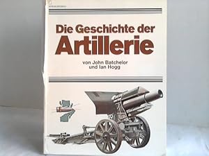 Bild des Verkufers fr Die Geschichte der Artillerie zum Verkauf von Celler Versandantiquariat