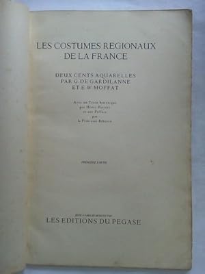 Les Costumes Regionaux de la France. Deux Cents Aquarelles par G. de Gardilanne et E. W. Moffat. ...