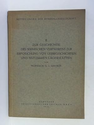 Bild des Verkufers fr Zur Geschichte des Seismischen Verfahrens zur Erforschung von Gebirgsschichten und nutzbaren Lagersttten, von Professor Dr. L. Mintrop zum Verkauf von Celler Versandantiquariat