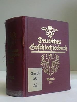 Deutsches Geschlechterbuch (Genealogisches Handbuch Bürgerlicher Familien), Band 84