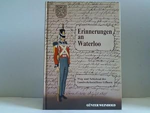 Bild des Verkufers fr Erinnerungen an Waterloo. Weg und Schicksal des Landwehrbataillons Gifhorn zum Verkauf von Celler Versandantiquariat