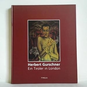 Bild des Verkufers fr Herbert Gurschner (Innsbruck 1901 - 1975 London) - Ein Tiroler in London zum Verkauf von Celler Versandantiquariat