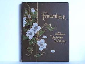 Seller image for Frauen-Hort. Ein Bltenkranz Deutscher Dichtung fr Frauen und Jungfrauen for sale by Celler Versandantiquariat