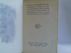 Robert Laneham's Letter. Describing a Part of the Entertainment unto Queen Elizabeth at the Castl...