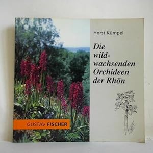 Die wildwachsenden Orchideen der Rhön. Lebensweise, Verbreitung, Gefährdung, Schutz