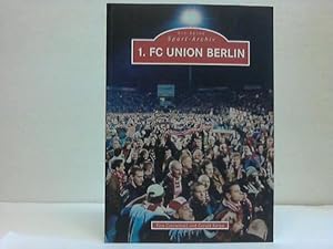 1. FC Union Berlin. 40 Jahre 1. FC Union Berlin. Ein Jahrhundert Fußballstradition