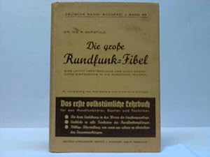 Image du vendeur pour Die groe Rundfunk-Fibel. Eine leicht verstndliche und doch grndliche Einfhrung mis en vente par Celler Versandantiquariat