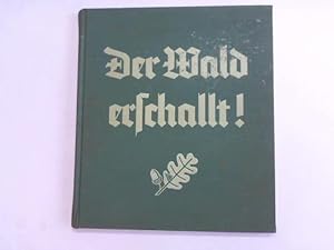 Der Wald erschallt. Das tönende Buch von Frühling und Herbst des deutschen Waldes