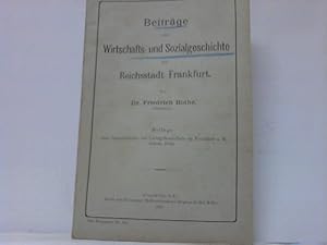 Imagen del vendedor de Beitrge zur Wirtschafts- und Sozialgeschichte der Reichsstadt Frankfurt a la venta por Celler Versandantiquariat