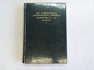 XII. International Astronautical Congress Washington, D.C. 1961. Proceedings. Volume I (Pages 1-500)