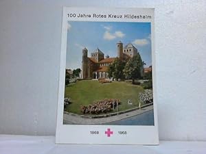 1868 - 1968. Zum100 jährigen Bestehen des Roten Kreuzes in Hildesheim