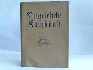 Seller image for Neuzeitliche Kochkunst fr Gesunde und Kranke for sale by Celler Versandantiquariat