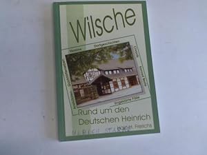 Bild des Verkufers fr Wilsche. Rund um den Deutschen Heinrich. Eine Schrift anlsslich des 200jhrigen Jubilums der Gaststtte Zum Deutschen Heinrich zum Verkauf von Celler Versandantiquariat