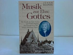 Bild des Verkufers fr Musik zu Ehre Gottes. Die Musik als Gabe Gottes und Verkndigung des Evangeliums bei Johann Sebastian Bach zum Verkauf von Celler Versandantiquariat