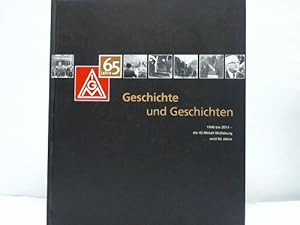 65 Jahre geschichte und Geschichten. 1946-2011 - die IG Metall Wolfsburg wird 65 Jahre