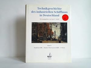 Technikgeschichte des industriellen Schiffbaus in Deutschland. Band 1: Handelsschiffe, Marine-Übe...