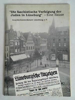 Image du vendeur pour Die faschistische Verfolgung der Juden in Lneburg - Eine Skizze mis en vente par Celler Versandantiquariat