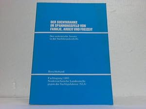 Der Suchtkranke im Spannungsfeld von Familie, Arbeit und Freizeit. Der systemische Ansatz in der ...