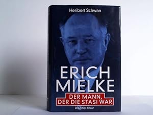 Erich Mielke. Der Mann, der die Stasi war