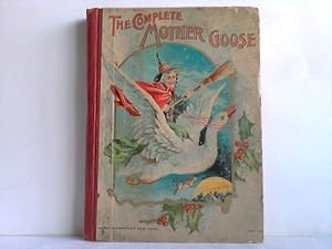 The complete Mother Goose. Nursery Rhymes, Melodies and Jingles