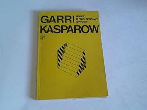 Seller image for Garri Kasparow. Mecz o mistrzostwo swiata for sale by Celler Versandantiquariat