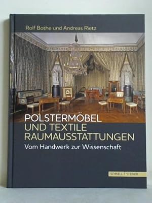 Bild des Verkufers fr Polstermbel und textile Raumausstattungen. Vom Handwerk zur Wissenschaft zum Verkauf von Celler Versandantiquariat
