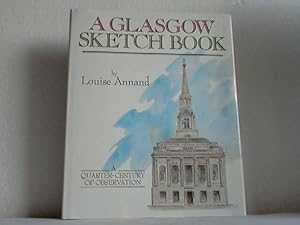Bild des Verkufers fr A Glasgow Sketch Book. A Quarter-Century of Observation zum Verkauf von Celler Versandantiquariat