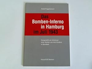 Image du vendeur pour Das Bomben-Inferno in Hamburg im Juli 1943. Dargestellt am Schicksal einer Mutter von drei Kindern in Barmbek mis en vente par Celler Versandantiquariat