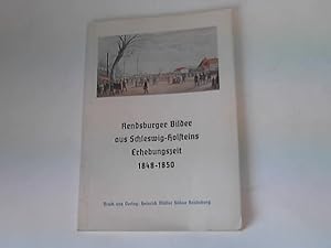 Rendsburger Bilder aus Schleswig-Holsteins Erhebungszeit 1848 - 1850