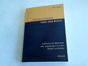 Heinrich Heine und das Buch. Funktionen der Bibelzitate und -anspielungen in seinen Werken und Br...