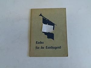 Seller image for Lieder fr die Landjugend. eine Auswahl aus den Liederblttern der Hitlerjugend for sale by Celler Versandantiquariat