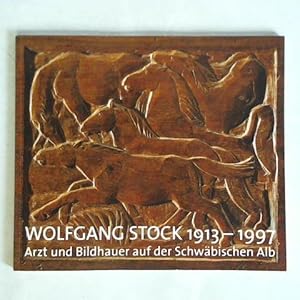 Wolfgang Stock 1913 - 1997. Arzt und Bildhauer auf der Schwäbischen Alb