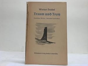 Seller image for Traum und Trotz. Deutung deutschen Wesens aus deutscher Landschaft for sale by Celler Versandantiquariat