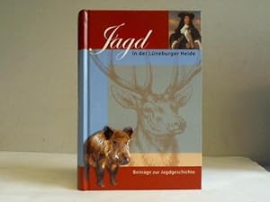 Jagd in der Lüneburger Heide. Beiträge zur Jagdgeschichte. Begleitpublikation zur Ausstellung