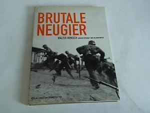 Bild des Verkufers fr Brutale Neugier. Walter Henisch. Kriegsfotograf und Bildreporter zum Verkauf von Celler Versandantiquariat