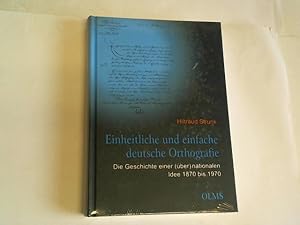 Seller image for Einheitliche und einfache deutsche Orthografie: Die Geschichte einer (ber)nationalen Idee 1870 bis 1970 for sale by Celler Versandantiquariat