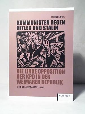 Bild des Verkufers fr Kommunisten gegen Hitler und Stalin: Die linke Opposition der KPD in der Weimarer Republik. Eine Gesamtdarstellung zum Verkauf von Celler Versandantiquariat