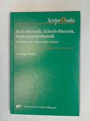 Rede-Rhetorik, Schreib-Rhetorik, Konversationsrhetorik. Eine historisch-systematische Analyse