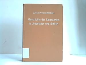 Geschichte der Normannen in Unteritalien und Sizilien bis zum Aussterben des normannischen Königs...