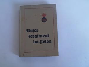 Seller image for Unser Regiment im Felde. Feldartillerieregiment Nr. 100 for sale by Celler Versandantiquariat