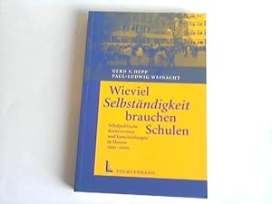 Image du vendeur pour Wieviel Selbstndigkeit brauchen Schulen. Schulpolitische Kontroversen und Entscheidungen in Hessen (1991 - 2000) mis en vente par Celler Versandantiquariat