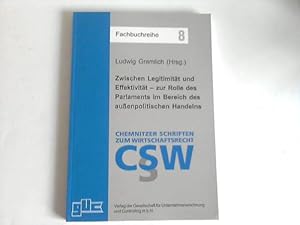 Image du vendeur pour Zwischen Legitimitt und Effektivitt - zur Rolle des Parlaments im Bereich des auenpolitischen Handelns mis en vente par Celler Versandantiquariat