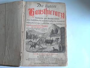 Bild des Verkufers fr Der illustrirte Hausthierarzt fr Landwirthe und Hausthierbesitzer. Eine Darstellung der Gesundheitspflege der Hausthiere sowie eine Belehrung ber das Aeuere, die Geburtshilfe, den Hufbeschlag usw. und ber die Krankheiten smmtlicher Hausthiere nebst deren Behandlung unter gleichzeitiger Bercksichtigung der Homopathie. Mit einem Anhange ber die Hauptmngel. Zugleich ein Handbuch fr Thierrzte zum Verkauf von Celler Versandantiquariat