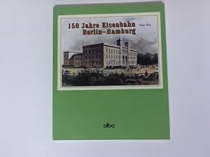 Seller image for 150 Jahre Eisenbahn Berlin-Hamburg. Auf der Strecke des technischen Fortschritts for sale by Celler Versandantiquariat