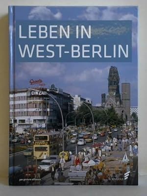 Leben in West-Berlin. Alltag in Bildern 1945 - 1990