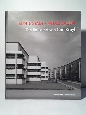 Bild des Verkufers fr Bunte Stadt   Neues Bauen: Die Baukunst von Carl Krayl zum Verkauf von Celler Versandantiquariat