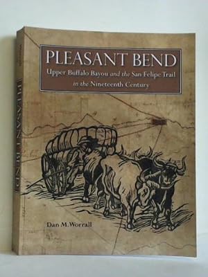 Pleasant Bend. Upper Buffalo Bayou and the San Felipe Trail in the Nineteenth Century