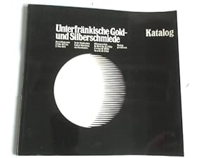 Bild des Verkufers fr Unterfrnkische Gold- und Silberschmiede. Katalog. Ausstellung in der Stdtischen Galerie Wrzburg zum Verkauf von Celler Versandantiquariat